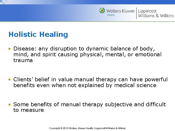 Holistic Healing • Disease: any disruption to dynamic balance of body, mind, and spirit