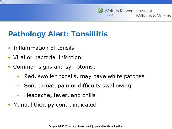 Pathology Alert: Tonsillitis • Inflammation of tonsils • Viral or bacterial infection • Common