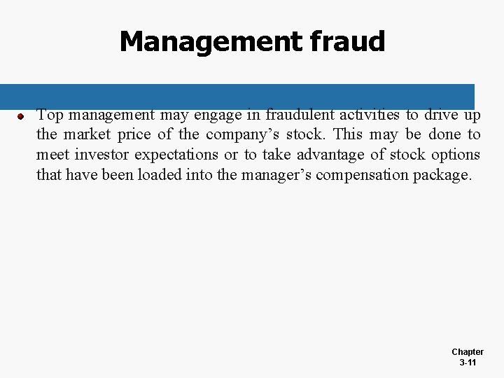 Management fraud Top management may engage in fraudulent activities to drive up the market