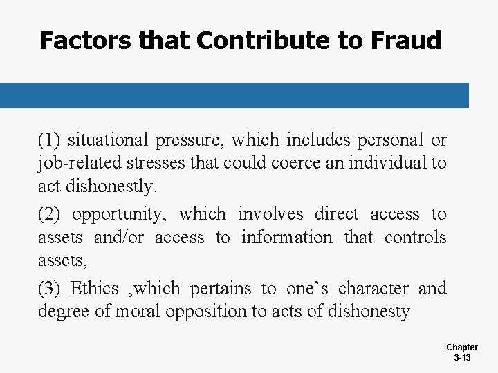 Factors that Contribute to Fraud (1) situational pressure, which includes personal or job-related stresses