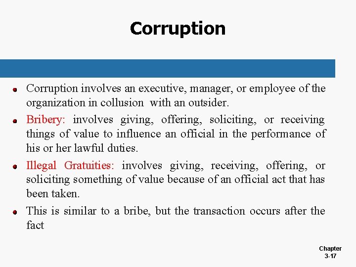 Corruption involves an executive, manager, or employee of the organization in collusion with an