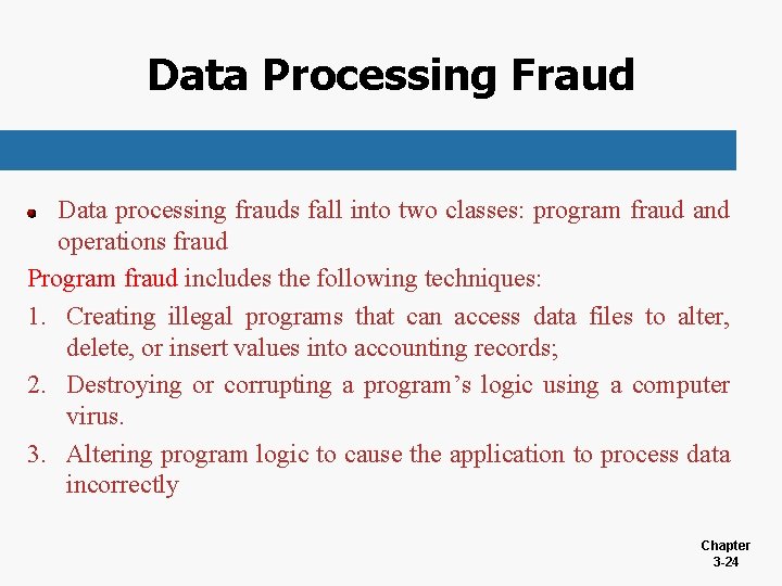 Data Processing Fraud Data processing frauds fall into two classes: program fraud and operations