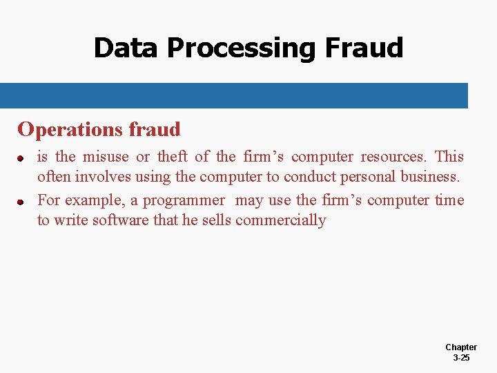 Data Processing Fraud Operations fraud is the misuse or theft of the firm’s computer