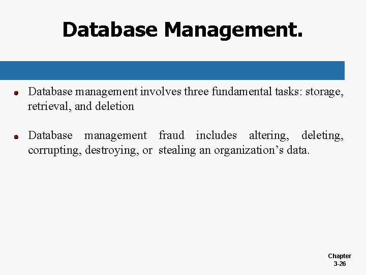 Database Management. Database management involves three fundamental tasks: storage, retrieval, and deletion Database management