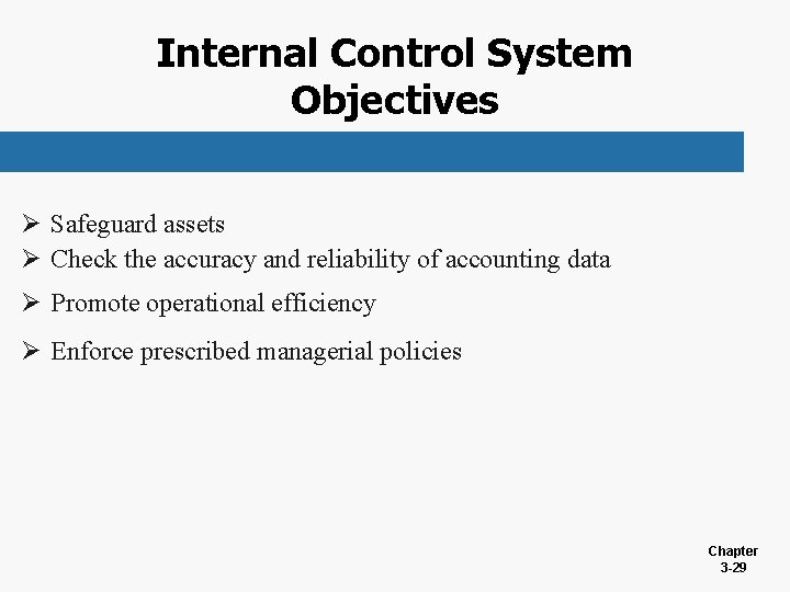 Internal Control System Objectives Ø Safeguard assets Ø Check the accuracy and reliability of