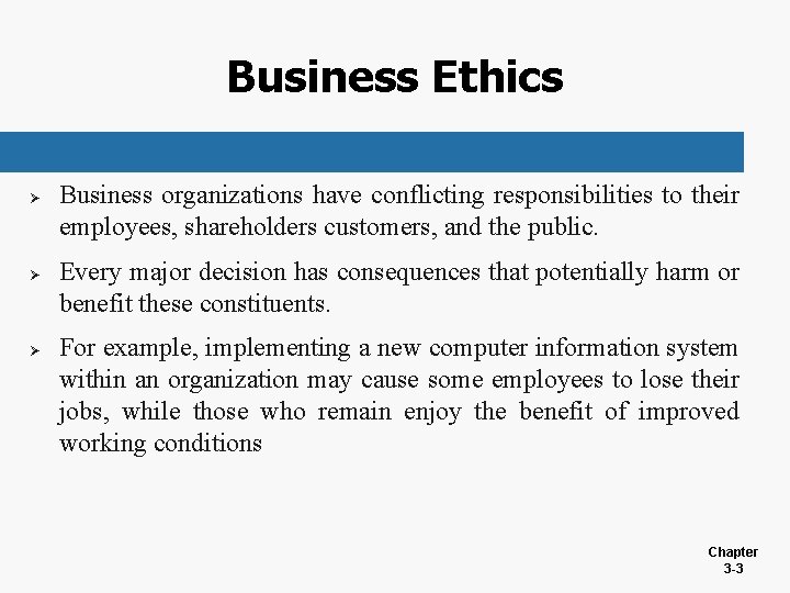 Business Ethics Ø Ø Ø Business organizations have conflicting responsibilities to their employees, shareholders
