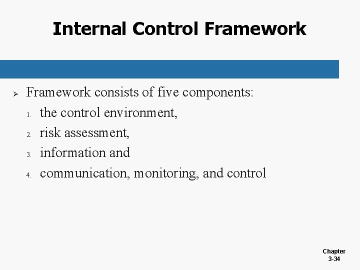 Internal Control Framework Ø Framework consists of five components: 1. the control environment, 2.