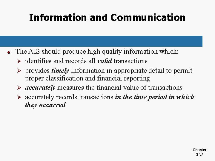 Information and Communication The AIS should produce high quality information which: Ø identifies and