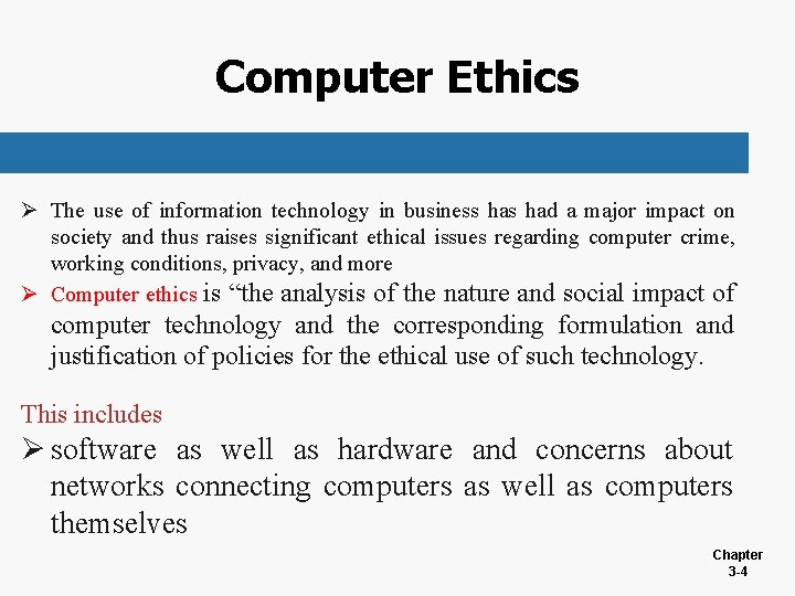 Computer Ethics Ø The use of information technology in business had a major impact