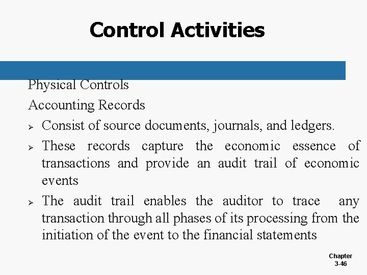 Control Activities Physical Controls Accounting Records Ø Consist of source documents, journals, and ledgers.