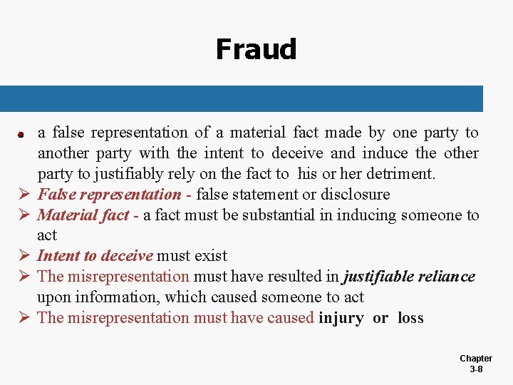 Fraud Ø Ø Ø a false representation of a material fact made by one