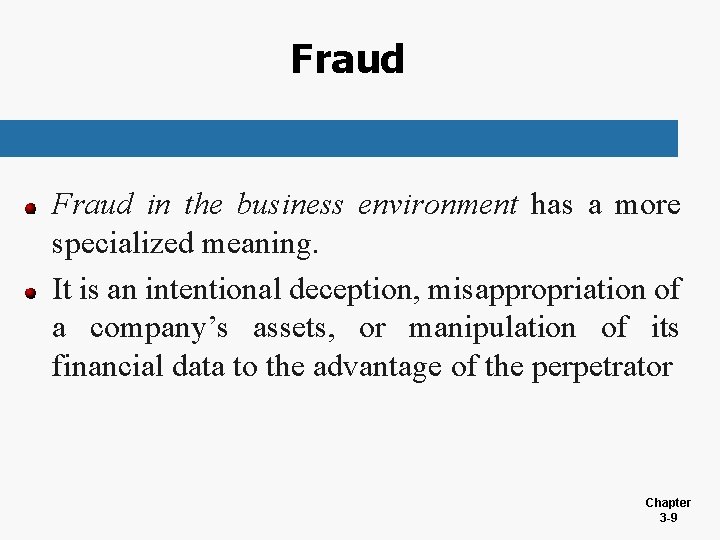 Fraud in the business environment has a more specialized meaning. It is an intentional