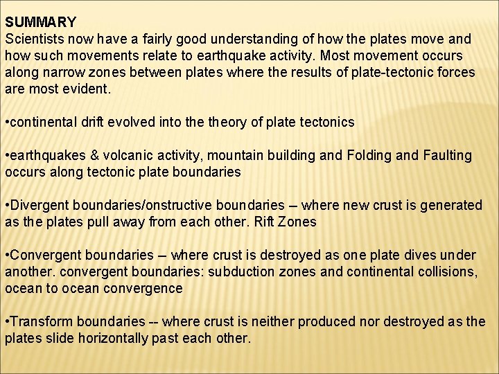 SUMMARY Scientists now have a fairly good understanding of how the plates move and