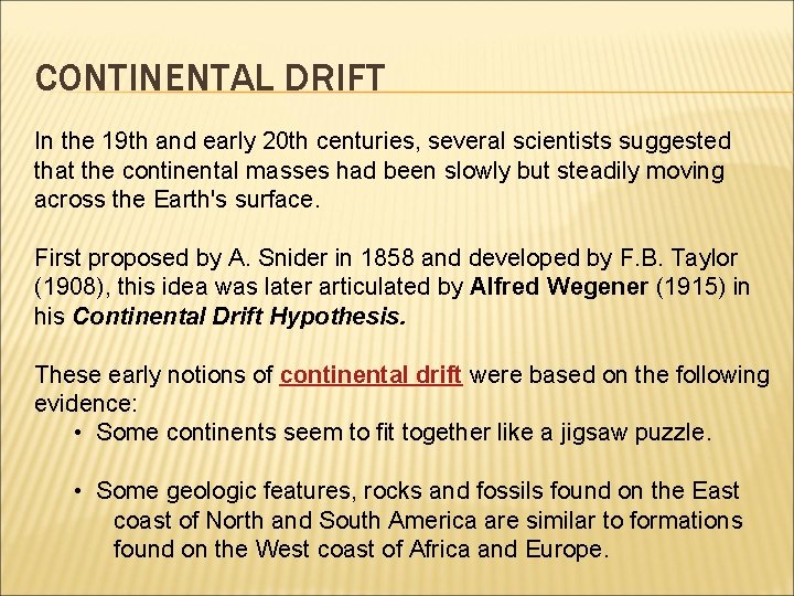 CONTINENTAL DRIFT In the 19 th and early 20 th centuries, several scientists suggested