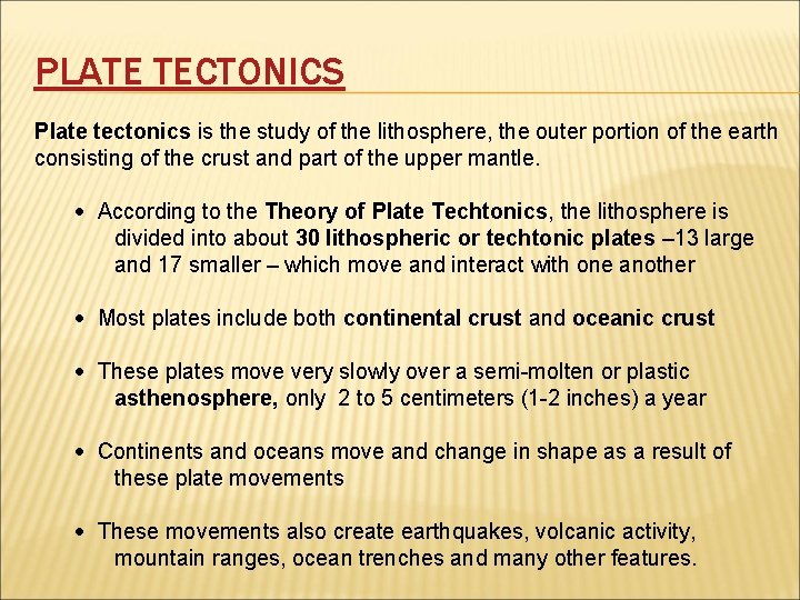 PLATE TECTONICS Plate tectonics is the study of the lithosphere, the outer portion of