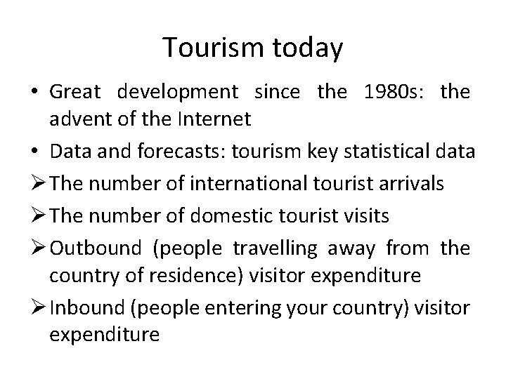 Tourism today • Great development since the 1980 s: the advent of the Internet