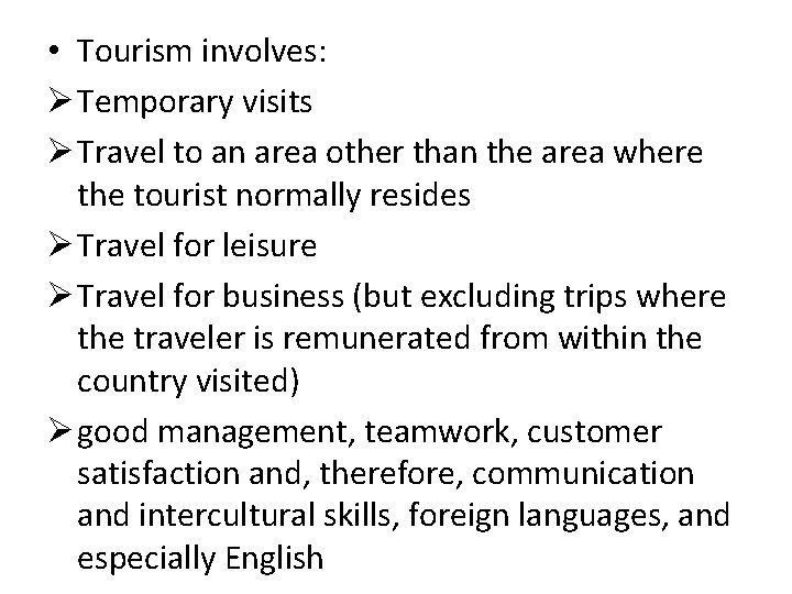  • Tourism involves: Ø Temporary visits Ø Travel to an area other than