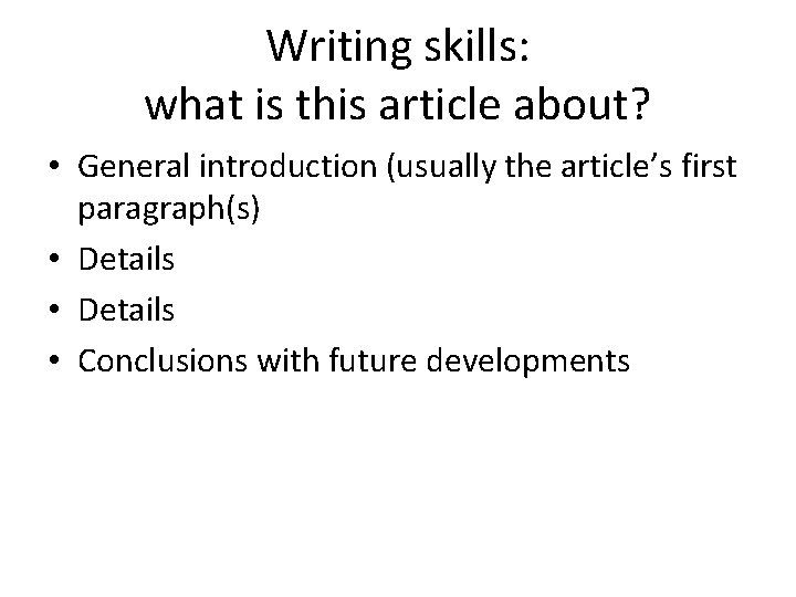 Writing skills: what is this article about? • General introduction (usually the article’s first