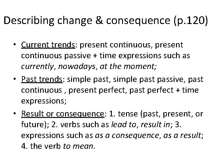 Describing change & consequence (p. 120) • Current trends: present continuous, present Current trends