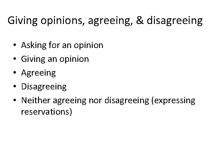 Giving opinions, agreeing, & disagreeing • • • Asking for an opinion Giving an