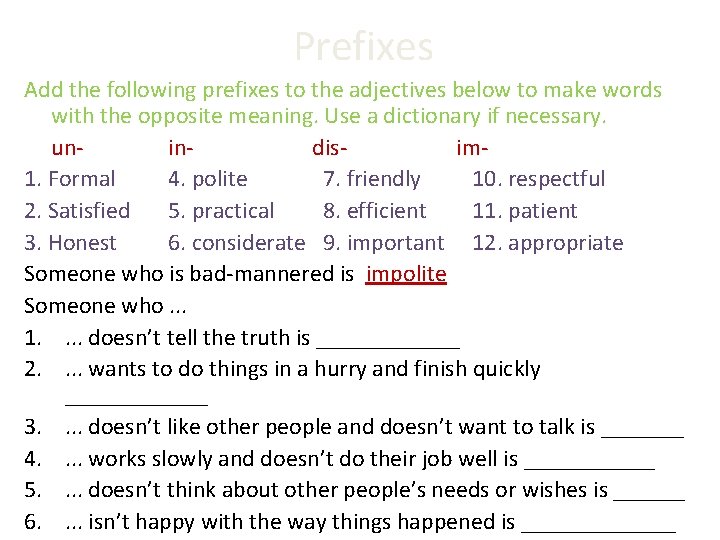 Prefixes Add the following prefixes to the adjectives below to make words with the