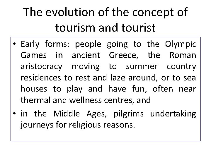 The evolution of the concept of tourism and tourist • Early forms: people going