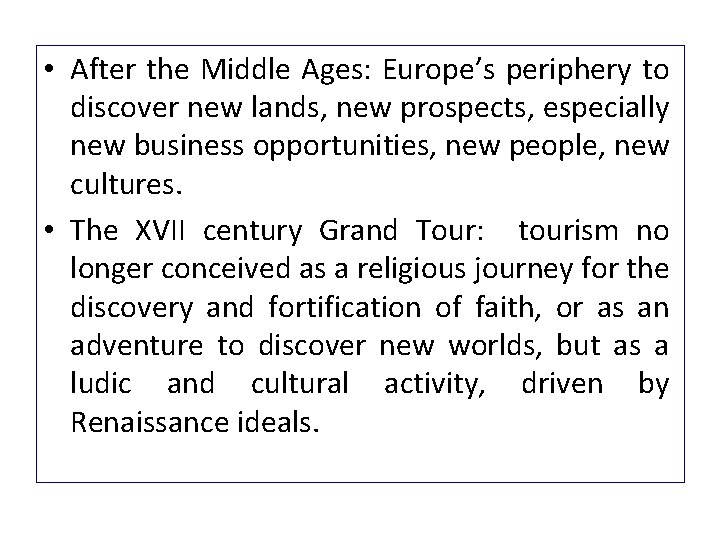  • After the Middle Ages: Europe’s periphery to discover new lands, new prospects,