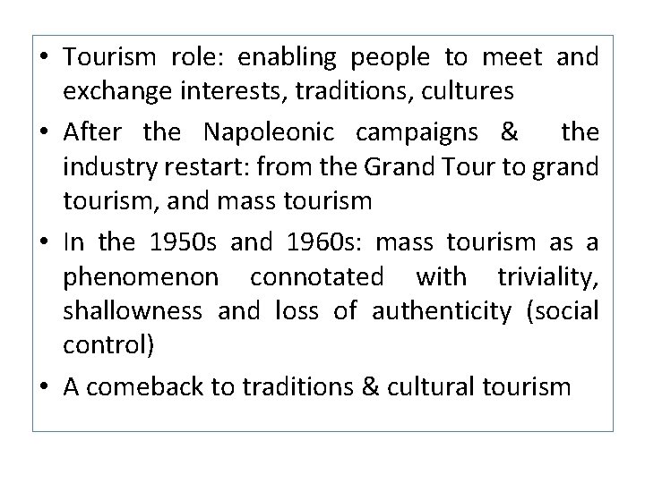  • Tourism role: enabling people to meet and exchange interests, traditions, cultures •