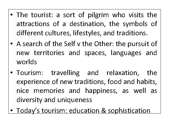  • The tourist: a sort of pilgrim who visits the attractions of a