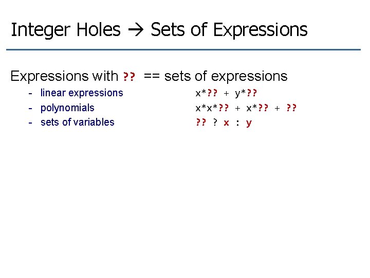 Integer Holes Sets of Expressions with ? ? == sets of expressions - linear