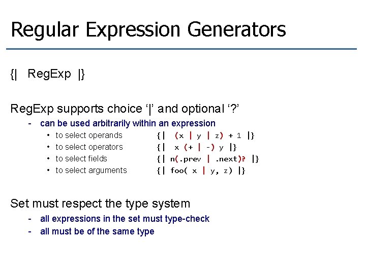 Regular Expression Generators {| Reg. Exp |} Reg. Exp supports choice ‘|’ and optional