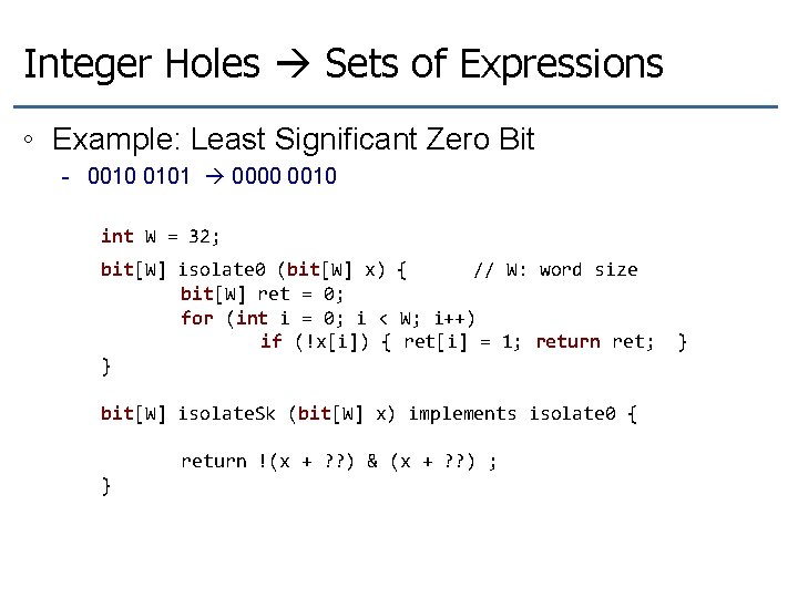 Integer Holes Sets of Expressions ◦ Example: Least Significant Zero Bit - 0010 0101