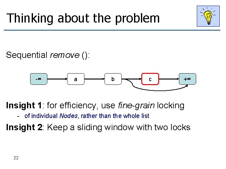 Thinking about the problem Sequential remove (): -∞ a b c +∞ Insight 1: