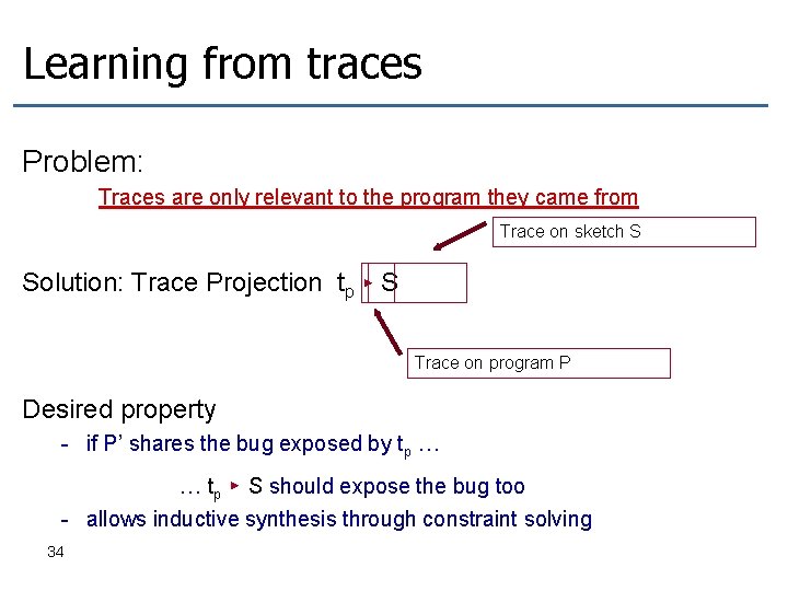Learning from traces Problem: Traces are only relevant to the program they came from