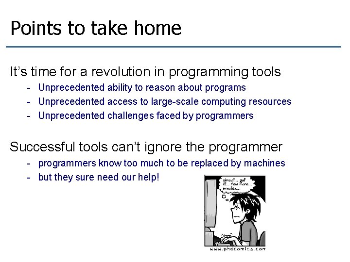 Points to take home It’s time for a revolution in programming tools - Unprecedented