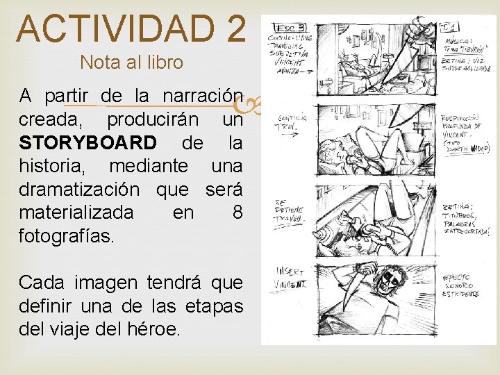 ACTIVIDAD 2 Nota al libro A partir de la narración creada, producirán un STORYBOARD