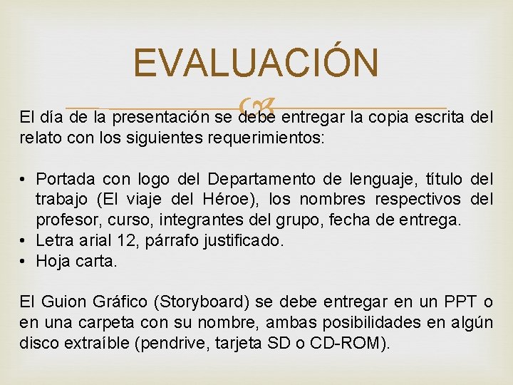 EVALUACIÓN El día de la presentación se debe entregar la copia escrita del relato