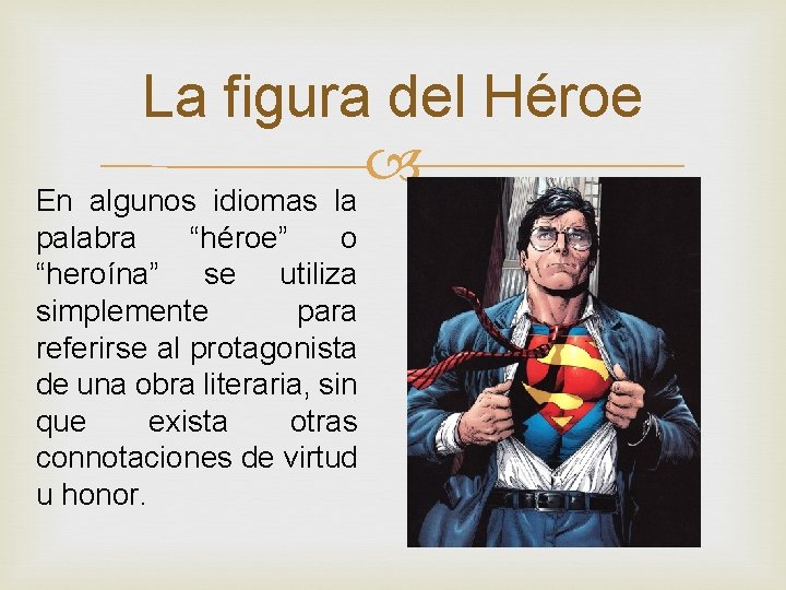 La figura del Héroe En algunos idiomas la palabra “héroe” o “heroína” se utiliza