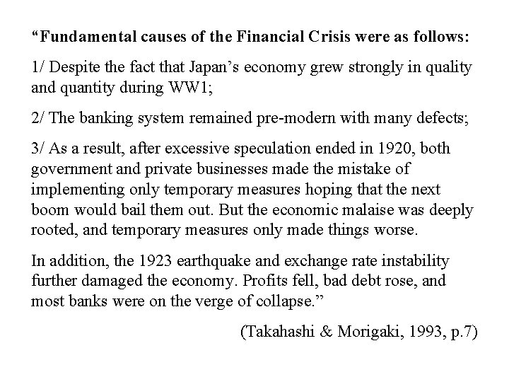 “Fundamental causes of the Financial Crisis were as follows: 1/ Despite the fact that