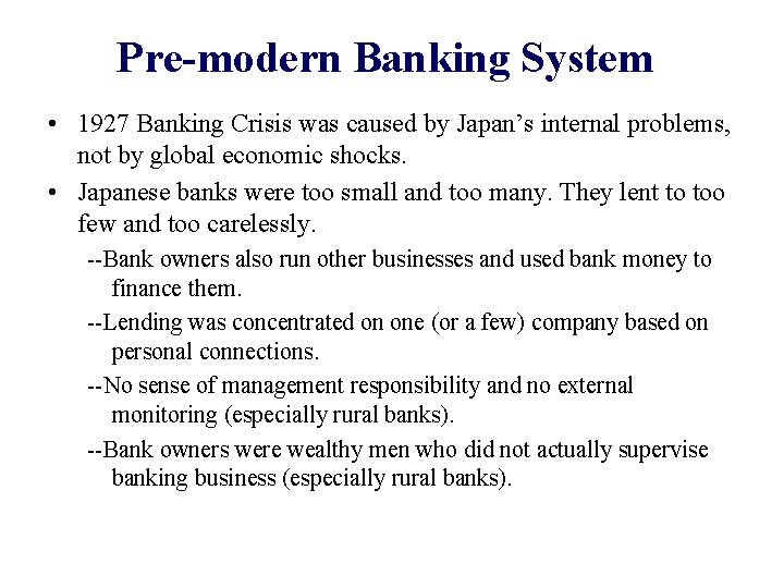 Pre-modern Banking System • 1927 Banking Crisis was caused by Japan’s internal problems, not