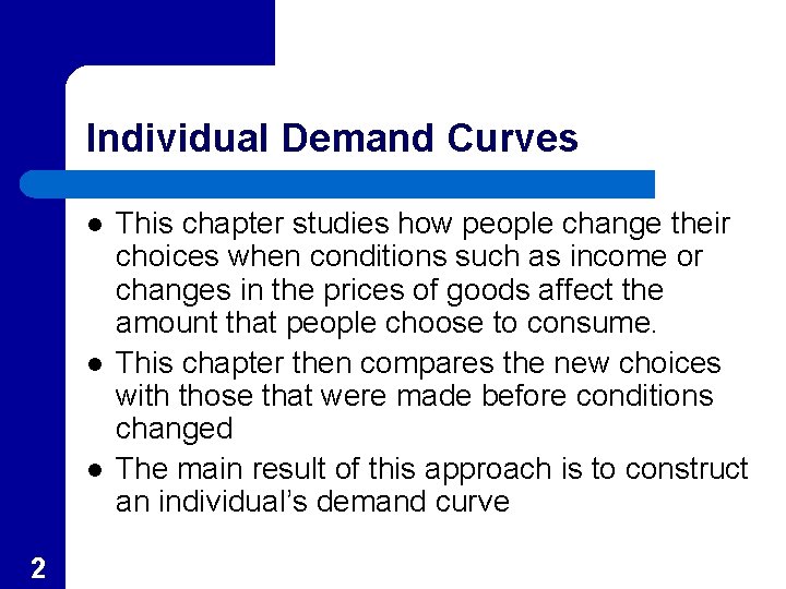 Individual Demand Curves l l l 2 This chapter studies how people change their