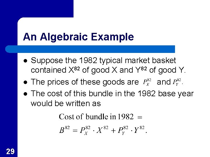 An Algebraic Example l l l 29 Suppose the 1982 typical market basket contained