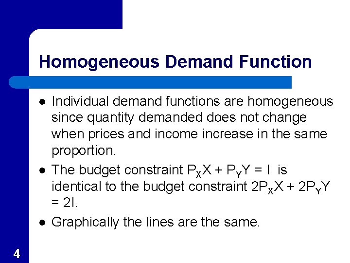 Homogeneous Demand Function l l l 4 Individual demand functions are homogeneous since quantity Homogeneous Demand Function l l l 4 Individual demand functions are homogeneous since quantity
