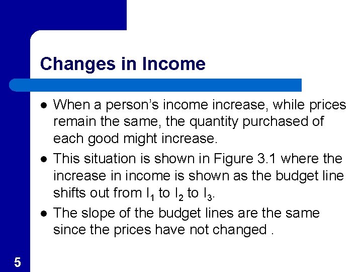 Changes in Income l l l 5 When a person’s income increase, while prices