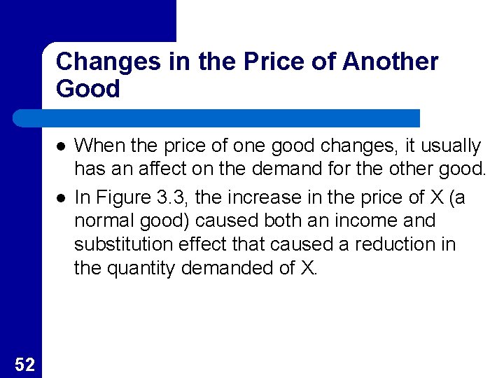 Changes in the Price of Another Good l l 52 When the price of