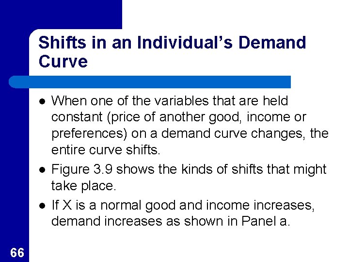 Shifts in an Individual’s Demand Curve l l l 66 When one of the