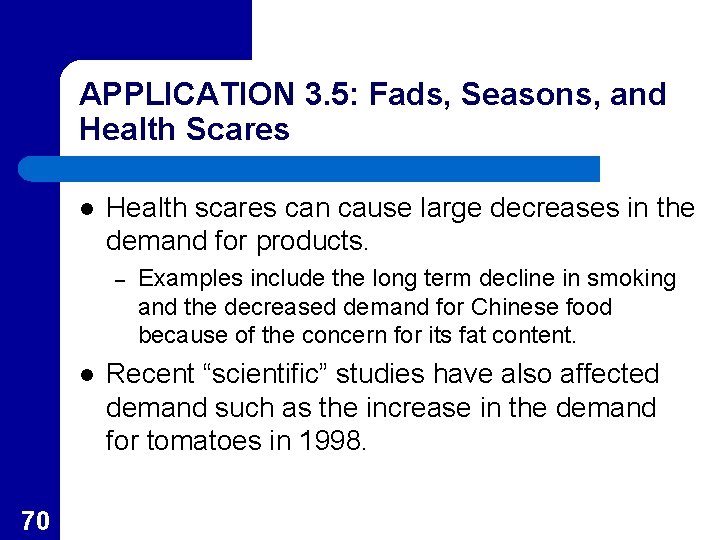 APPLICATION 3. 5: Fads, Seasons, and Health Scares l Health scares can cause large