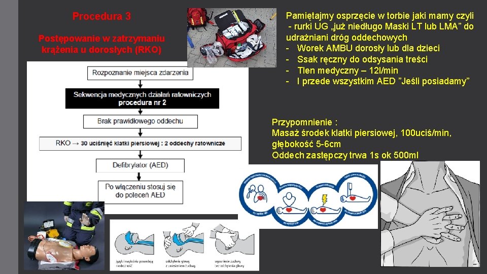 Procedura 3 Postępowanie w zatrzymaniu krążenia u dorosłych (RKO) Pamiętajmy osprzęcie w torbie jaki