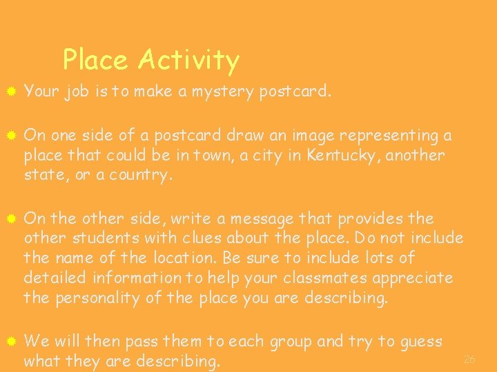 Place Activity ® Your job is to make a mystery postcard. ® On one