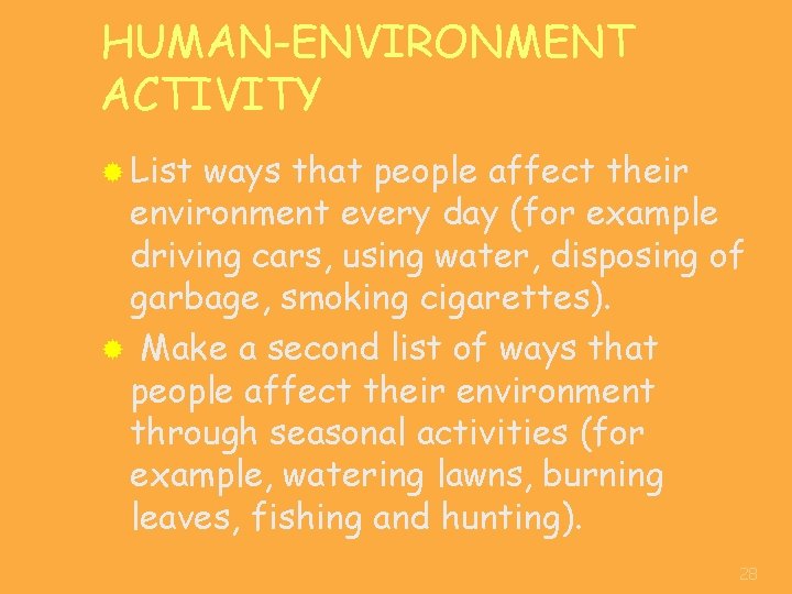 HUMAN-ENVIRONMENT ACTIVITY ® List ways that people affect their environment every day (for example